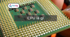 CPU là gì? Bộ vi xử lý trung tâm CPU có chức năng gì