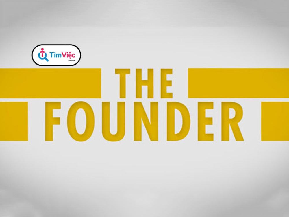 Founder là gì? Điều nên làm để trở thành một founder CEO hoàn hảo