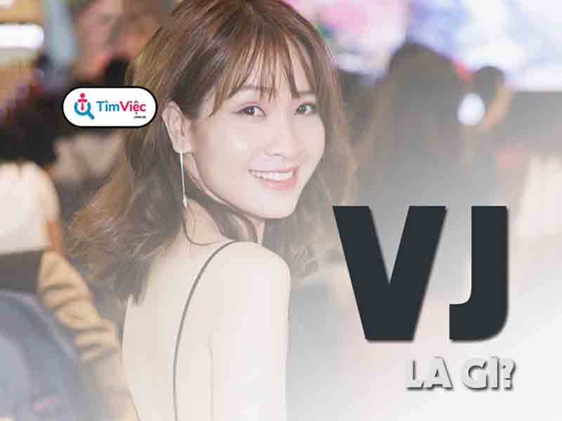 VJ là gì? Cần tố chất cá nhân nào để thành công với nghề VJ