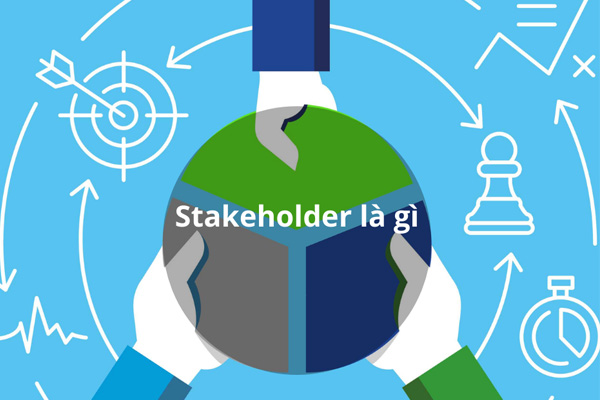 Stakeholder là gì? Xung đột thường thấy trong stakeholder management - Ảnh 1