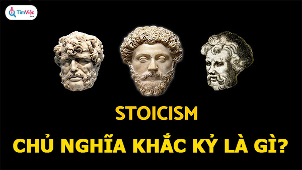 Chủ nghĩa khắc kỷ (Stoicism) là gì?