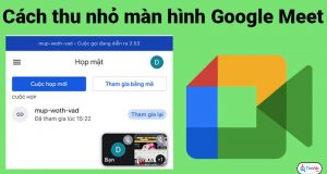 Cách thu nhỏ màn hình google meet trên điện thoại chỉ với không đến 10s