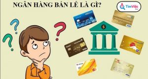 Ngân hàng bán lẻ là gì? Top 3 ngân hàng hàng đầu Việt Nam