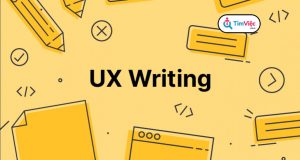 Ux writing là gì? Mẹo tạo ra nội dung UX chất lượng nhất