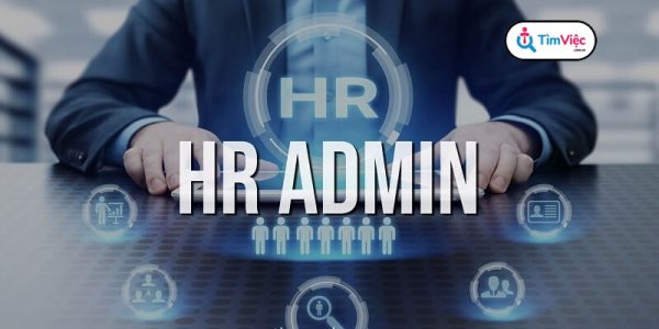 HR Administrator là gì? Làm sao để trở thành HR Admin giỏi? - Ảnh 1