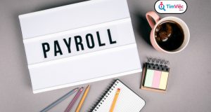 Payroll là gì? Ưu điểm của Payroll trong doanh nghiệp
