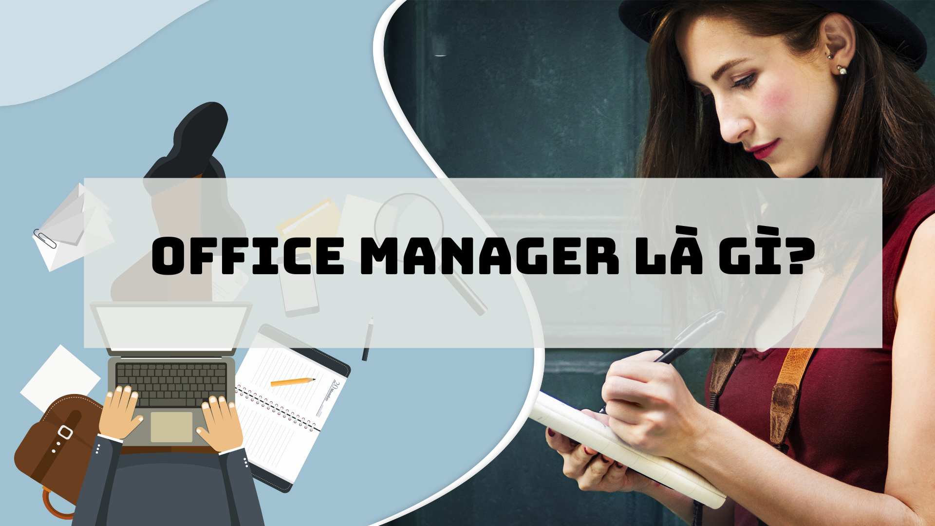 Office manager là gì? Kỹ năng quản lý văn phòng cần thiết