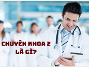 Chuyên khoa 2 là gì? Phân biệt các chức danh bác sĩ chuyên khoa