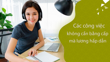 Việc Làm Không Cần Bằng Cấp: Cơ Hội Nào Dành Cho Bạn? - Ảnh 2